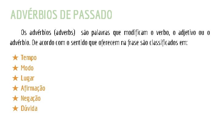 ADVÉRBIOS DE PASSADO Os advérbios (adverbs) são palavras que modificam o verbo, o adjetivo