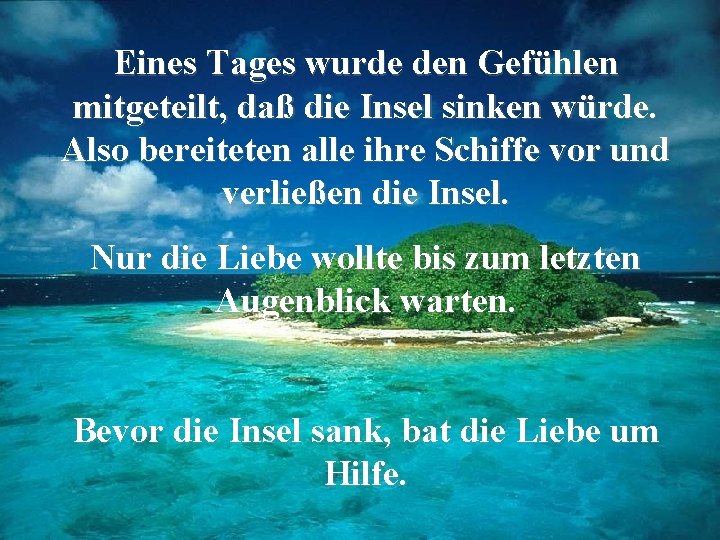 Eines Tages wurde den Gefühlen mitgeteilt, daß die Insel sinken würde. Also bereiteten alle