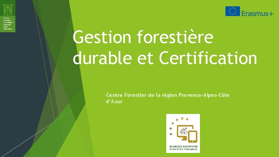 Gestion forestière durable et Certification Centre Forestier de la région Provence-Alpes-Côte d’Azur 