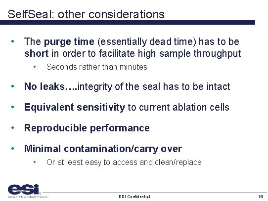 Self. Seal: other considerations • The purge time (essentially dead time) has to be