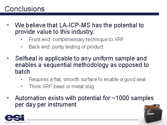 Conclusions • We believe that LA-ICP-MS has the potential to provide value to this