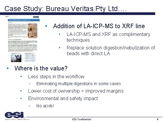 Case Study: Bureau Veritas Pty Ltd…. • Addition of LA-ICP-MS to XRF line •