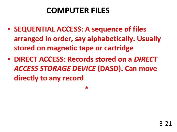 COMPUTER FILES • SEQUENTIAL ACCESS: A sequence of files arranged in order, say alphabetically.