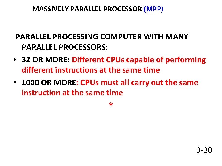 MASSIVELY PARALLEL PROCESSOR (MPP) PARALLEL PROCESSING COMPUTER WITH MANY PARALLEL PROCESSORS: • 32 OR