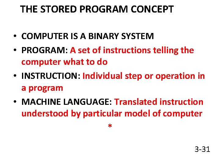 THE STORED PROGRAM CONCEPT • COMPUTER IS A BINARY SYSTEM • PROGRAM: A set