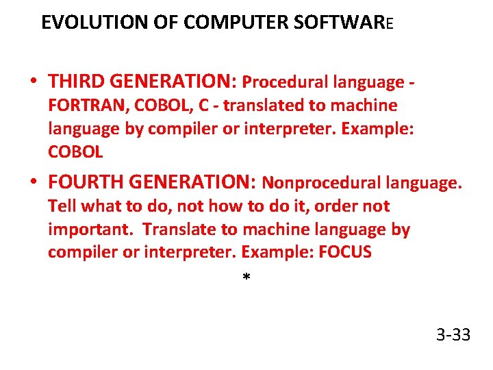 EVOLUTION OF COMPUTER SOFTWARE • THIRD GENERATION: Procedural language FORTRAN, COBOL, C - translated