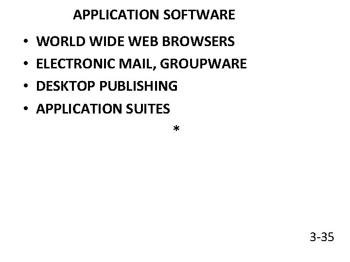 APPLICATION SOFTWARE • • WORLD WIDE WEB BROWSERS ELECTRONIC MAIL, GROUPWARE DESKTOP PUBLISHING APPLICATION
