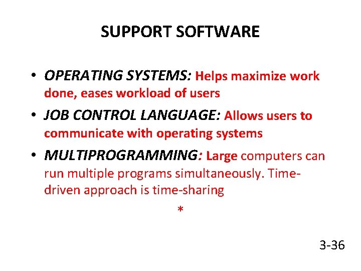 SUPPORT SOFTWARE • OPERATING SYSTEMS: Helps maximize work done, eases workload of users •