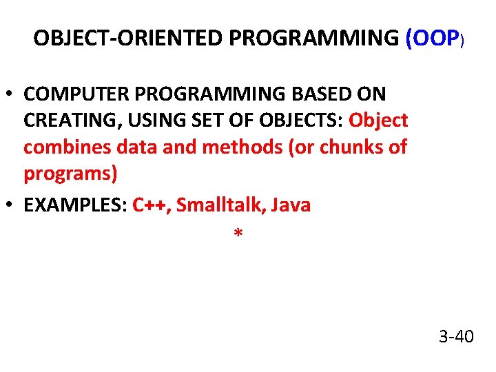 OBJECT-ORIENTED PROGRAMMING (OOP) • COMPUTER PROGRAMMING BASED ON CREATING, USING SET OF OBJECTS: Object