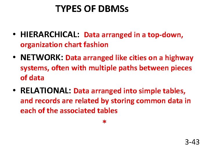 TYPES OF DBMSs • HIERARCHICAL: Data arranged in a top-down, organization chart fashion •