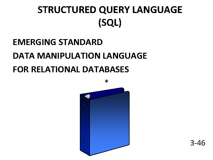 STRUCTURED QUERY LANGUAGE (SQL) EMERGING STANDARD DATA MANIPULATION LANGUAGE FOR RELATIONAL DATABASES * 3