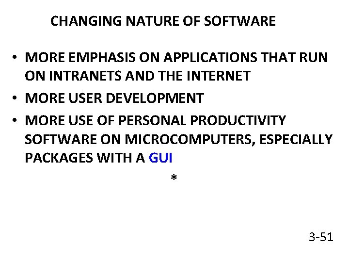 CHANGING NATURE OF SOFTWARE • MORE EMPHASIS ON APPLICATIONS THAT RUN ON INTRANETS AND