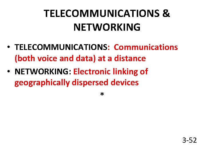 TELECOMMUNICATIONS & NETWORKING • TELECOMMUNICATIONS: Communications (both voice and data) at a distance •