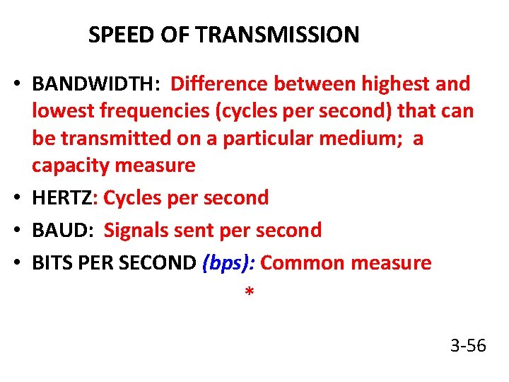 SPEED OF TRANSMISSION • BANDWIDTH: Difference between highest and lowest frequencies (cycles per second)