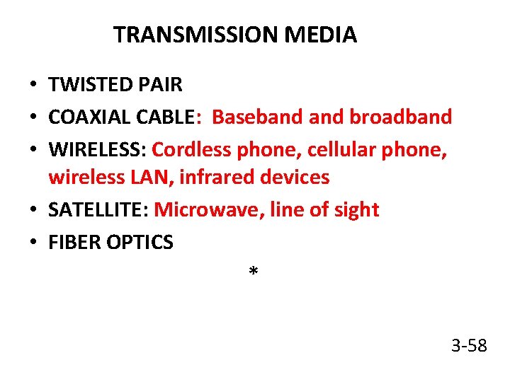 TRANSMISSION MEDIA • TWISTED PAIR • COAXIAL CABLE: Baseband broadband • WIRELESS: Cordless phone,
