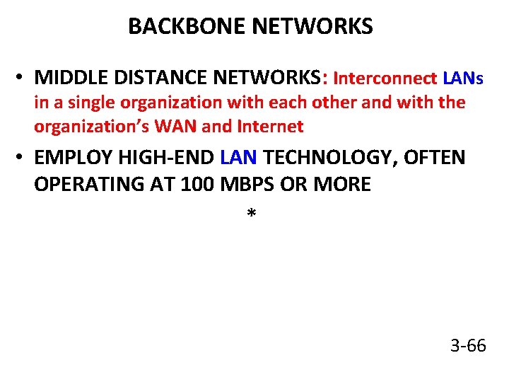 BACKBONE NETWORKS • MIDDLE DISTANCE NETWORKS: Interconnect LANs in a single organization with each