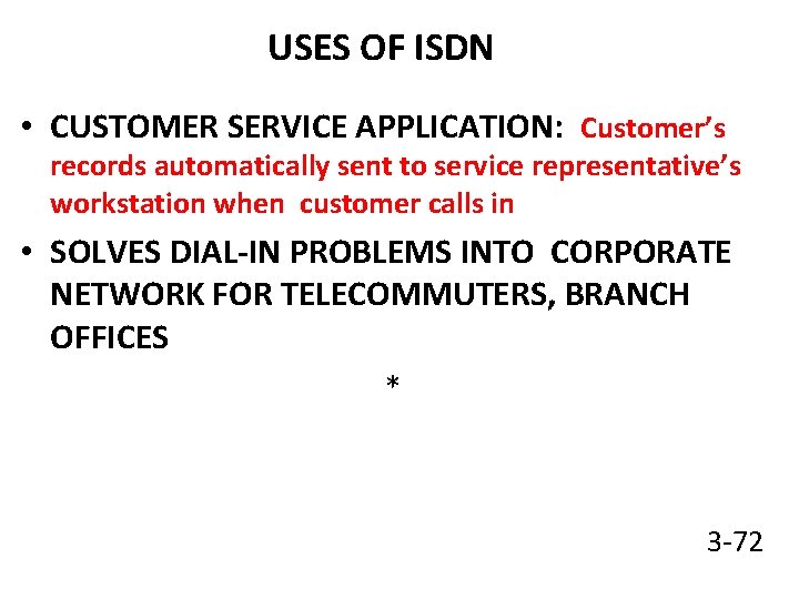 USES OF ISDN • CUSTOMER SERVICE APPLICATION: Customer’s records automatically sent to service representative’s