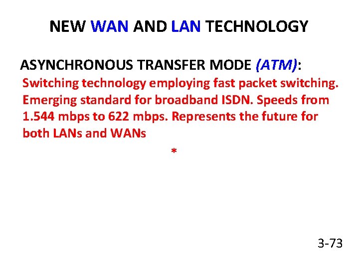 NEW WAN AND LAN TECHNOLOGY ASYNCHRONOUS TRANSFER MODE (ATM): Switching technology employing fast packet