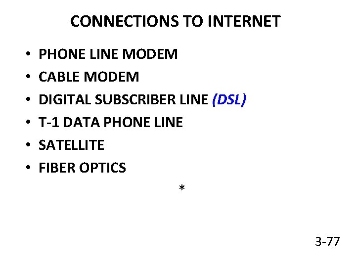 CONNECTIONS TO INTERNET • • • PHONE LINE MODEM CABLE MODEM DIGITAL SUBSCRIBER LINE