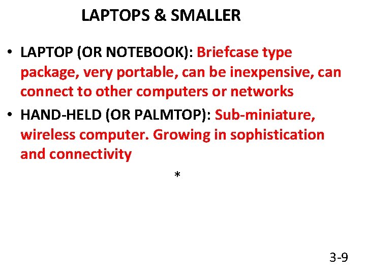 LAPTOPS & SMALLER • LAPTOP (OR NOTEBOOK): Briefcase type package, very portable, can be