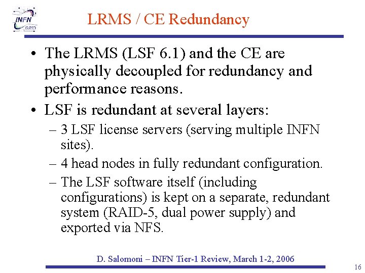 LRMS / CE Redundancy • The LRMS (LSF 6. 1) and the CE are