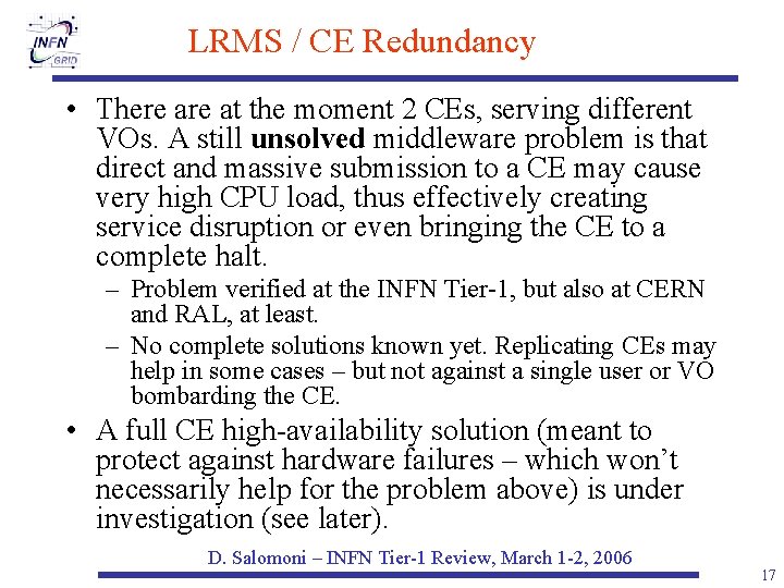 LRMS / CE Redundancy • There at the moment 2 CEs, serving different VOs.