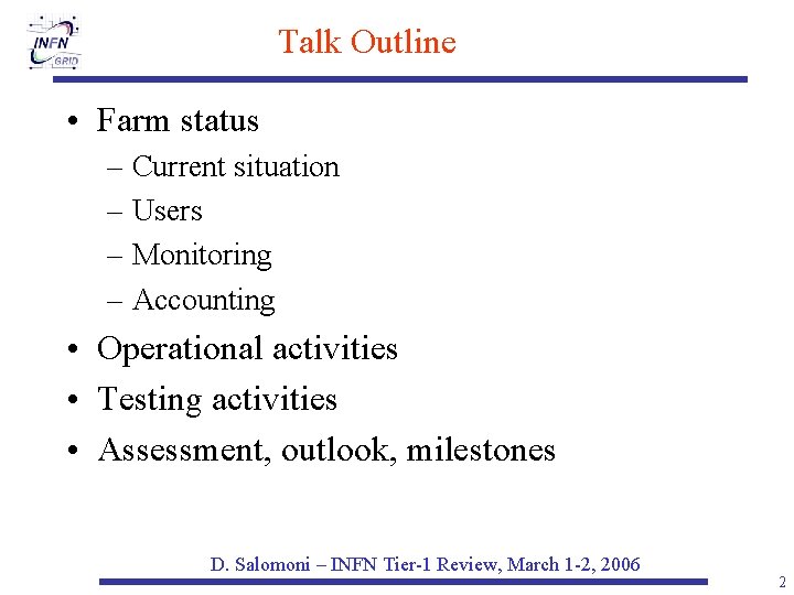 Talk Outline • Farm status – Current situation – Users – Monitoring – Accounting