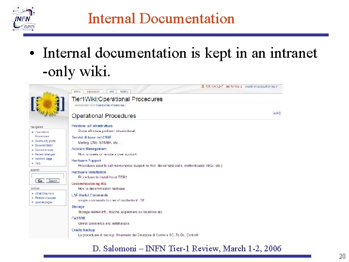 Internal Documentation • Internal documentation is kept in an intranet -only wiki. D. Salomoni