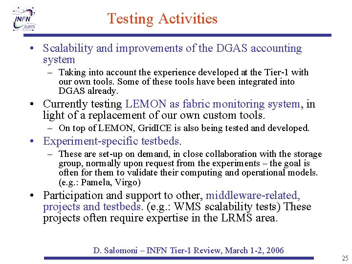 Testing Activities • Scalability and improvements of the DGAS accounting system – Taking into