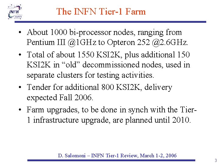 The INFN Tier-1 Farm • About 1000 bi-processor nodes, ranging from Pentium III @1