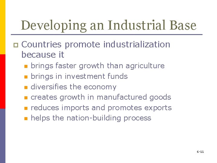 Developing an Industrial Base p Countries promote industrialization because it n n n brings