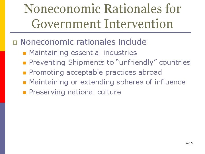Noneconomic Rationales for Government Intervention p Noneconomic rationales include n n n Maintaining essential
