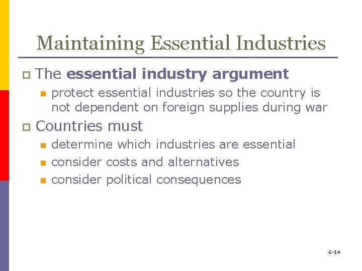 Maintaining Essential Industries p The essential industry argument n p protect essential industries so
