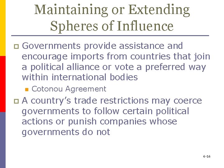 Maintaining or Extending Spheres of Influence p Governments provide assistance and encourage imports from