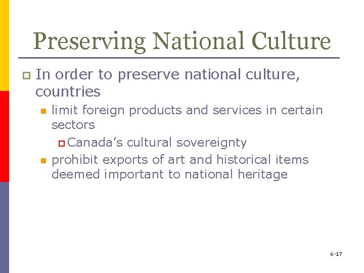 Preserving National Culture p In order to preserve national culture, countries n n limit