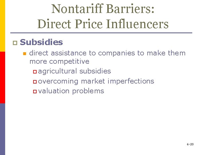 Nontariff Barriers: Direct Price Influencers p Subsidies n direct assistance to companies to make