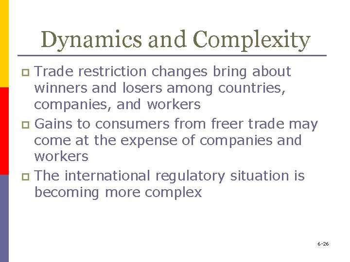 Dynamics and Complexity Trade restriction changes bring about winners and losers among countries, companies,