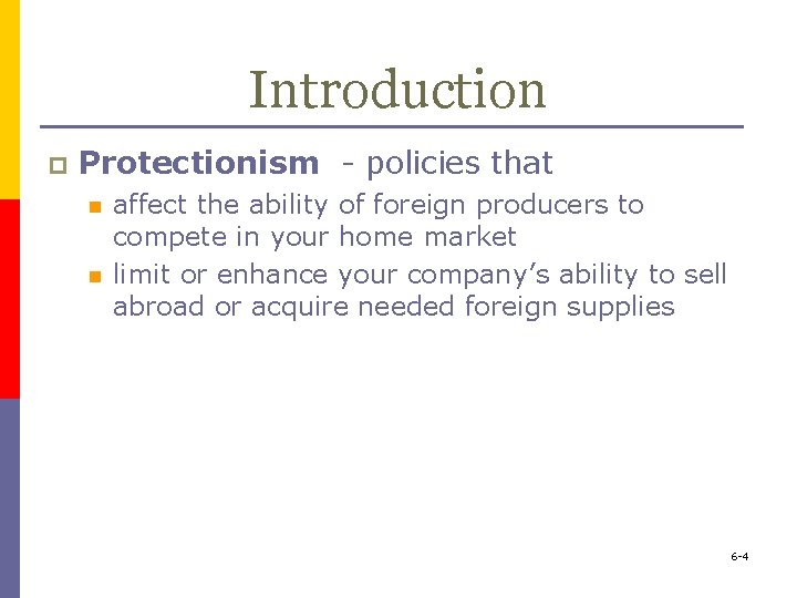 Introduction p Protectionism - policies that n n affect the ability of foreign producers