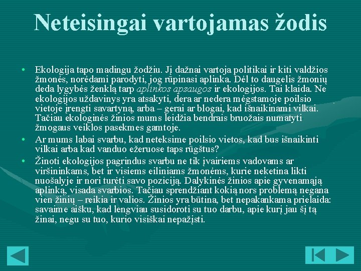 Neteisingai vartojamas žodis • Ekologija tapo madingu žodžiu. Jį dažnai vartoja politikai ir kiti