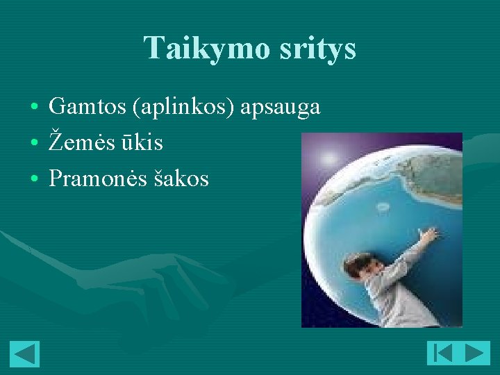 Taikymo sritys • Gamtos (aplinkos) apsauga • Žemės ūkis • Pramonės šakos 