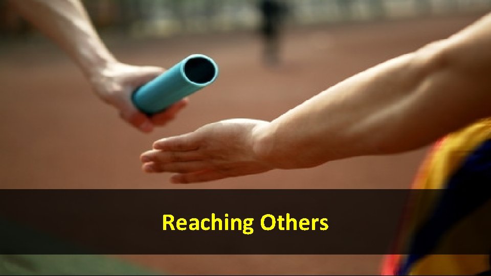 Reaching Others Reaching Others