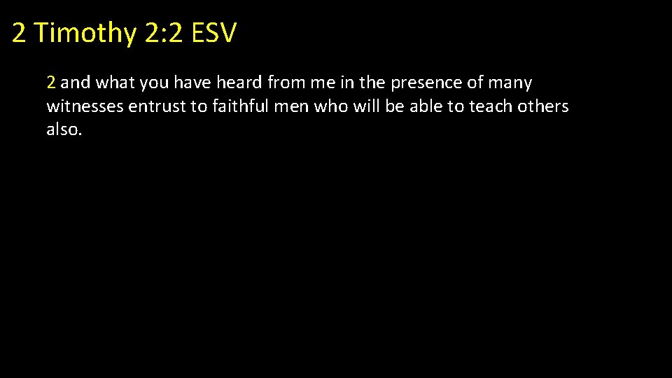2 Timothy 2: 2 ESV 2 and what you have heard from me in 2 Timothy 2: 2 ESV 2 and what you have heard from me in