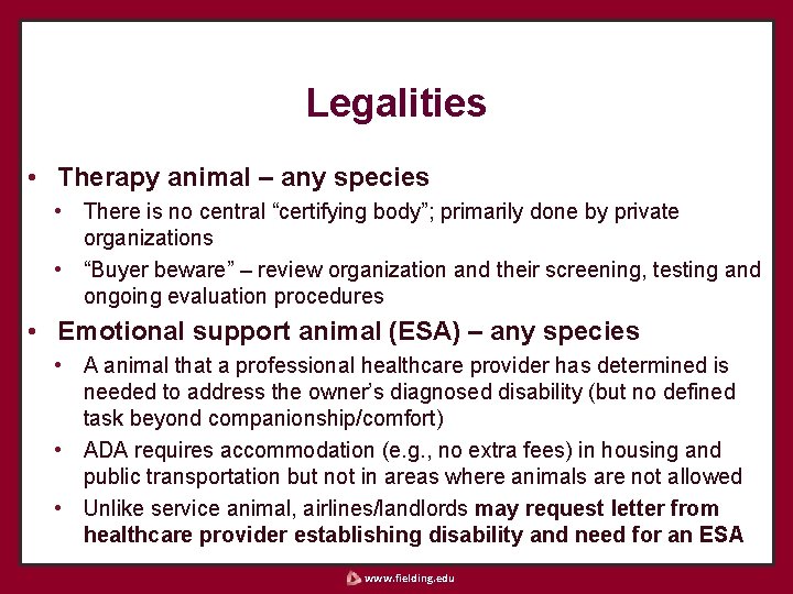Legalities • Therapy animal – any species • There is no central “certifying body”;