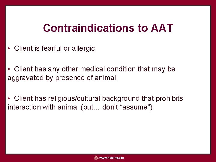 Contraindications to AAT • Client is fearful or allergic • Client has any other