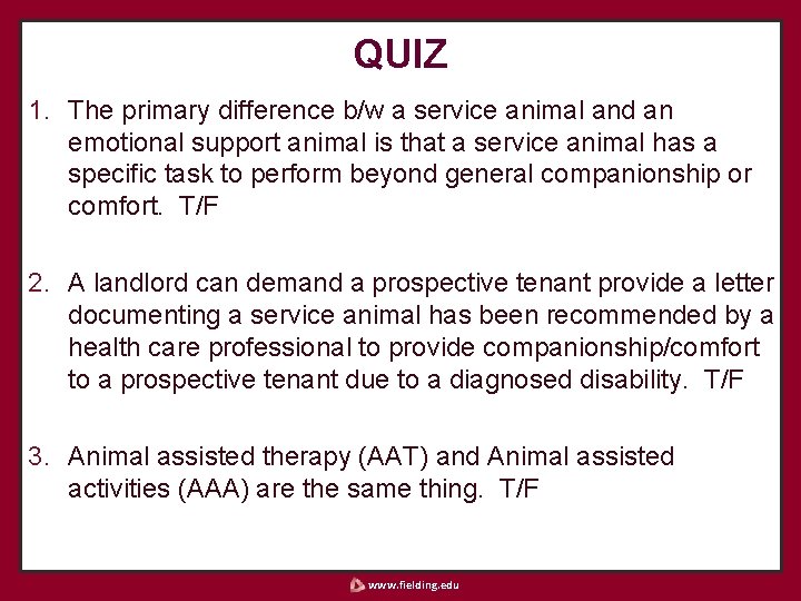 QUIZ 1. The primary difference b/w a service animal and an emotional support animal