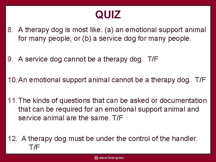 QUIZ 8. A therapy dog is most like: (a) an emotional support animal for