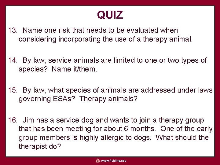 QUIZ 13. Name one risk that needs to be evaluated when considering incorporating the