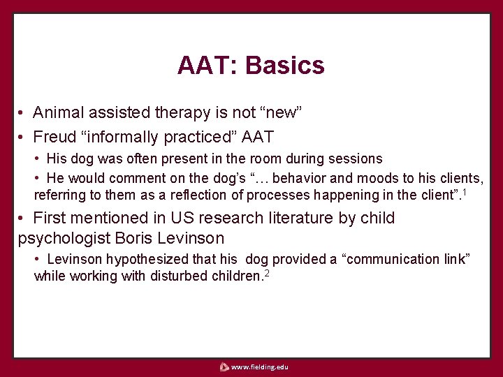 AAT: Basics • Animal assisted therapy is not “new” • Freud “informally practiced” AAT