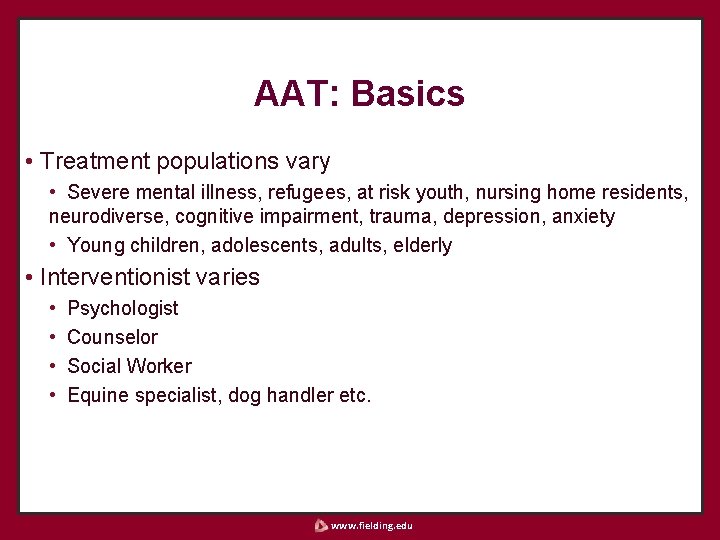 AAT: Basics • Treatment populations vary • Severe mental illness, refugees, at risk youth,