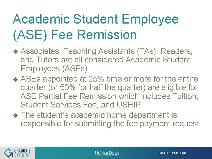 Academic Student Employee (ASE) Fee Remission u u u Associates, Teaching Assistants (TAs), Readers,